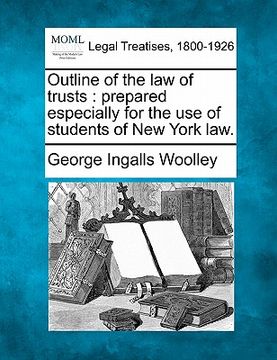 portada outline of the law of trusts: prepared especially for the use of students of new york law. (en Inglés)