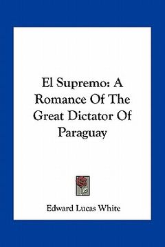 portada el supremo: a romance of the great dictator of paraguay (en Inglés)