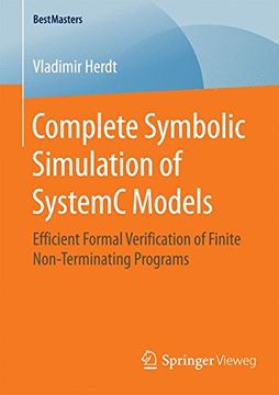 portada Complete Symbolic Simulation of SystemC Models: Efficient Formal Verification of Finite Non-Terminating Programs (BestMasters)