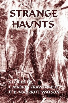 portada strange haunts: stories by f. marion crawford and h. b. marriott watson (en Inglés)