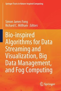 portada Bio-Inspired Algorithms for Data Streaming and Visualization, Big Data Management, and Fog Computing (en Inglés)