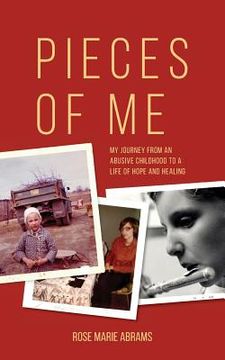 portada Pieces of Me: My Journey from an Abusive Childhood to a Life of Hope and Healing (en Inglés)