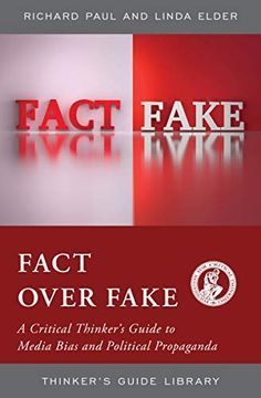 portada Fact Over Fake: A Critical Thinker'S Guide to Media Bias and Political Propaganda (Thinker'S Guide Library) (en Inglés)