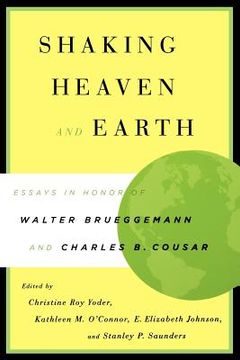 portada shaking heaven and earth: essays in honor of walter brueggemann and charles b. cousar