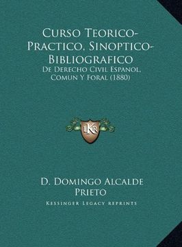 portada Curso Teorico-Practico, Sinoptico-Bibliografico: De Derecho Civil Espanol, Comun y Foral (1880)