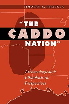 portada The Caddo Nation: Archaeological and Ethnohistoric Perspectives (en Inglés)