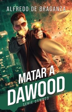 portada Matar A Dawood: La Historia Del Terrorista Más Buscado En El Mundo (spanish Edition) (in Spanish)