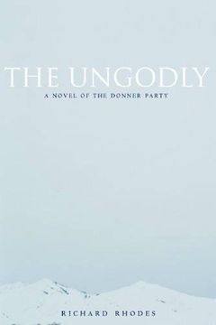 portada The Ungodly: A Novel of the Donner Party (en Inglés)