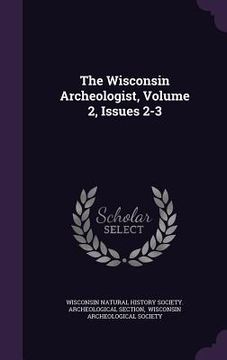 portada The Wisconsin Archeologist, Volume 2, Issues 2-3