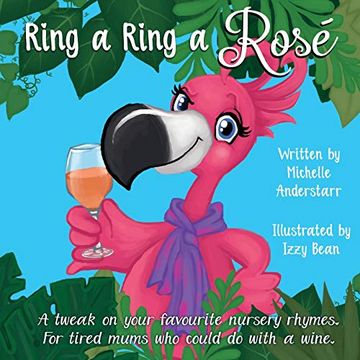 portada Ring a Ring a Rosé: A Tweak on Your Favourite Nursery Rhymes. For Tired Mums who Could do With a Wine. (en Inglés)