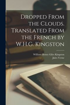 portada Dropped From the Clouds. Translated From the French by W.H.G. Kingston