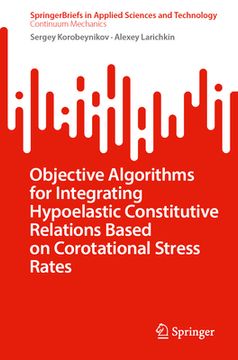 portada Objective Algorithms for Integrating Hypoelastic Constitutive Relations Based on Corotational Stress Rates (en Inglés)