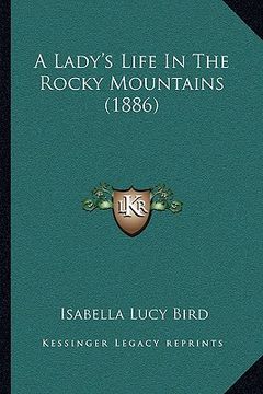 portada a lady's life in the rocky mountains (1886) (en Inglés)