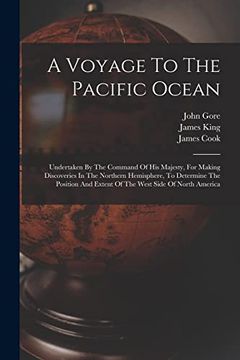 portada A Voyage to the Pacific Ocean: Undertaken by the Command of his Majesty, for Making Discoveries in the Northern Hemisphere, to Determine the Position and Extent of the West Side of North America (en Inglés)