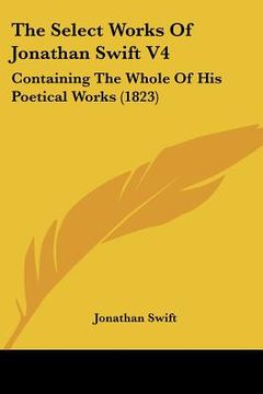 portada the select works of jonathan swift v4: containing the whole of his poetical works (1823)