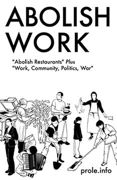 portada Abolish Work: "Abolish Restaurants" Plus "Work, Community, Politics, War" 