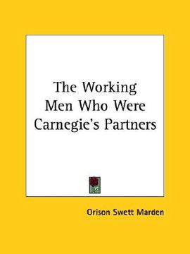 portada the working men who were carnegie's partners (en Inglés)