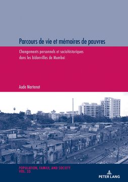 portada Parcours de vie et mémoires de pauvres: Changements personnels et sociohistoriques dans les bidonvilles de Mumbai (en Francés)