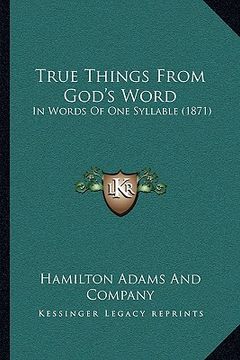 portada true things from god's word: in words of one syllable (1871) in words of one syllable (1871) (in English)