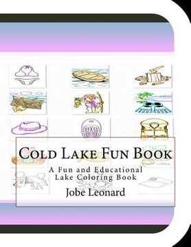 portada Cold Lake Fun Book: A Fun and Educational Lake Coloring Book (in English)