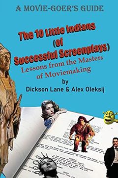portada The 10 Little Indians (of Successful Screenplays): Lessons From the Masters of Moviemaking (in English)