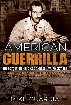 portada American Guerrilla: The Forgotten Heroics of Russell w. Volckmann-The man who Escaped From Bataan, Raised a Filipino Army Against the Japanese, and Became the True "Father" of Army Special Forces 