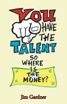 portada You Have the Talent, so Where Is the Money? (in English)
