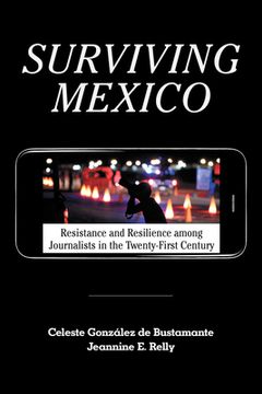 portada Surviving Mexico: Resistance and Resilience among Journalists in the Twenty-first Century