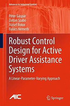 portada Robust Control Design for Active Driver Assistance Systems: A Linear-Parameter-Varying Approach (Advances in Industrial Control) (in English)