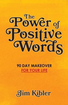 portada The Power of Positive Words: 90 Day Makeover For Your Life (en Inglés)