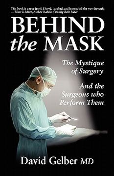 portada behind the mask: the mystique of surgery and the surgeons who perform them (in English)