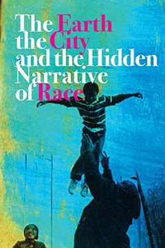 portada The Earth, the City, and the Hidden Narrative of Race