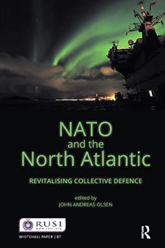 portada Nato and the North Atlantic: Revitalising Collective Defence (Whitehall Papers) (en Inglés)