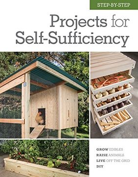 portada Step-by-Step Projects for Self-Sufficiency: Grow Edibles * Raise Animals * Live Off the Grid * DIY (in English)