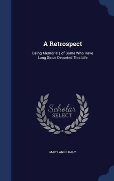 portada A Retrospect: Being Memorials of Some Who Have Long Since Departed This Life