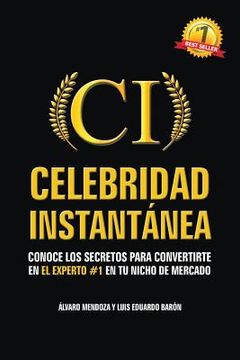 portada Celebridad Instantanea: Conoce los secretos para convertirte en el experto #1 en tu nicho de mercado (in Spanish)