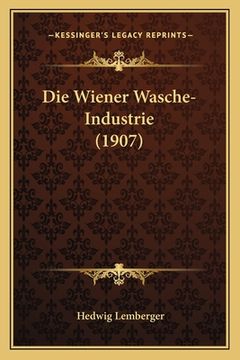 portada Die Wiener Wasche-Industrie (1907) (en Alemán)