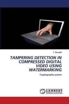 portada Tampering Detection in Compressed Digital Video Using Watermarking (in English)