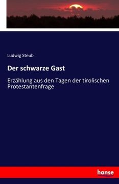portada Der schwarze Gast: Erzählung aus den Tagen der tirolischen Protestantenfrage (German Edition)