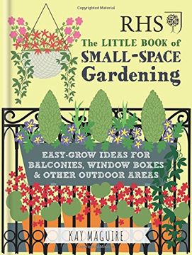 portada RHS Little Book of Small-Space Gardening: Easy-grow Ideas for Balconies, Window Boxes & Other Outdoor Areas (Rhs Little Books)