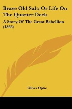 portada brave old salt; or life on the quarter deck: a story of the great rebellion (1866) (en Inglés)