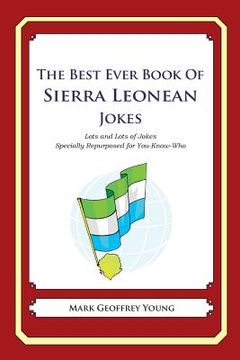 portada The Best Ever Book of Sierra Leonean Jokes: Lots and Lots of Jokes Specially Repurposed for You-Know-Who (en Inglés)