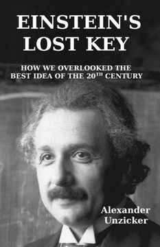 portada Einstein'S Lost Key: How we Overlooked the Best Idea of the 20Th Century (en Inglés)