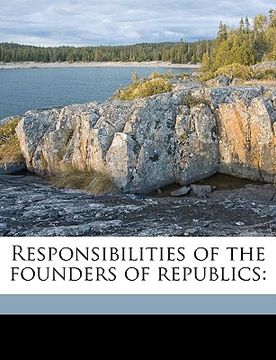 portada responsibilities of the founders of republics (en Inglés)