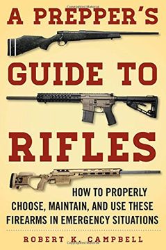 portada A Prepper's Guide to Rifles: How to Properly Choose, Maintain, and Use These Firearms in Emergency Situations