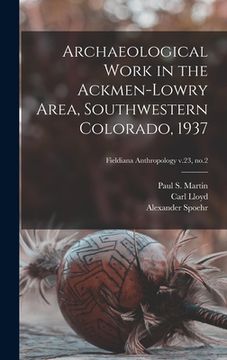 portada Archaeological Work in the Ackmen-Lowry Area, Southwestern Colorado, 1937; Fieldiana Anthropology v.23, no.2