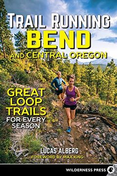 portada Trail Running Bend and Central Oregon: Great Loop Trails for Every Season 