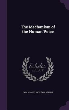 portada The Mechanism of the Human Voice (en Inglés)