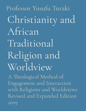 portada Christianity and African Traditional Religion and Worldview: A Theological Method of Engagement and Interaction with Religions and Worldviews Revised (in English)