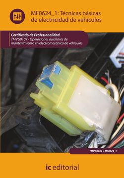 portada (I. B. D. )Tecnicas Basicas de Electricidad de Vehiculos. Tmvg0109 Operaciones Auxiliares de Mantenimiento en Electromecanica Devehiculos (in Spanish)